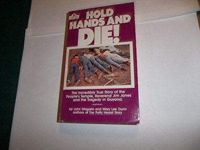 HOLD HANDS AND DIE!: THE INCREDIBLY TRUE STORY OF THE By John Maguire & Mary Lee