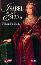 ISABEL DE ESPANA (AYER Y HOY DE LA HISTORIA) (SPANISH By William Thomas Walsh
