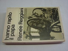 (Renee Reggiani) Hanno rapito il papa 1976 Garzanti 1 ed. 