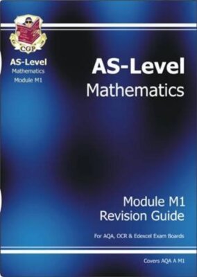 AS Maths: Revision Guide M1 Pt. 1 & 2 By CGP Books