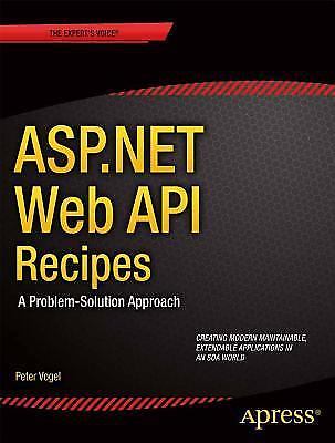 ASP.NET Web API 2 Recipes: A Problem-Solution Approach by Wojcieszyn, Filip