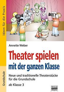 Theater spielen mit der ganzen Klasse von Annette W... | Buch | Zustand sehr gut - Annette Weber