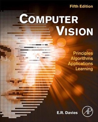 Computer Vision: Principles, Algorithms, Applications, Learning by E.R. Davies (