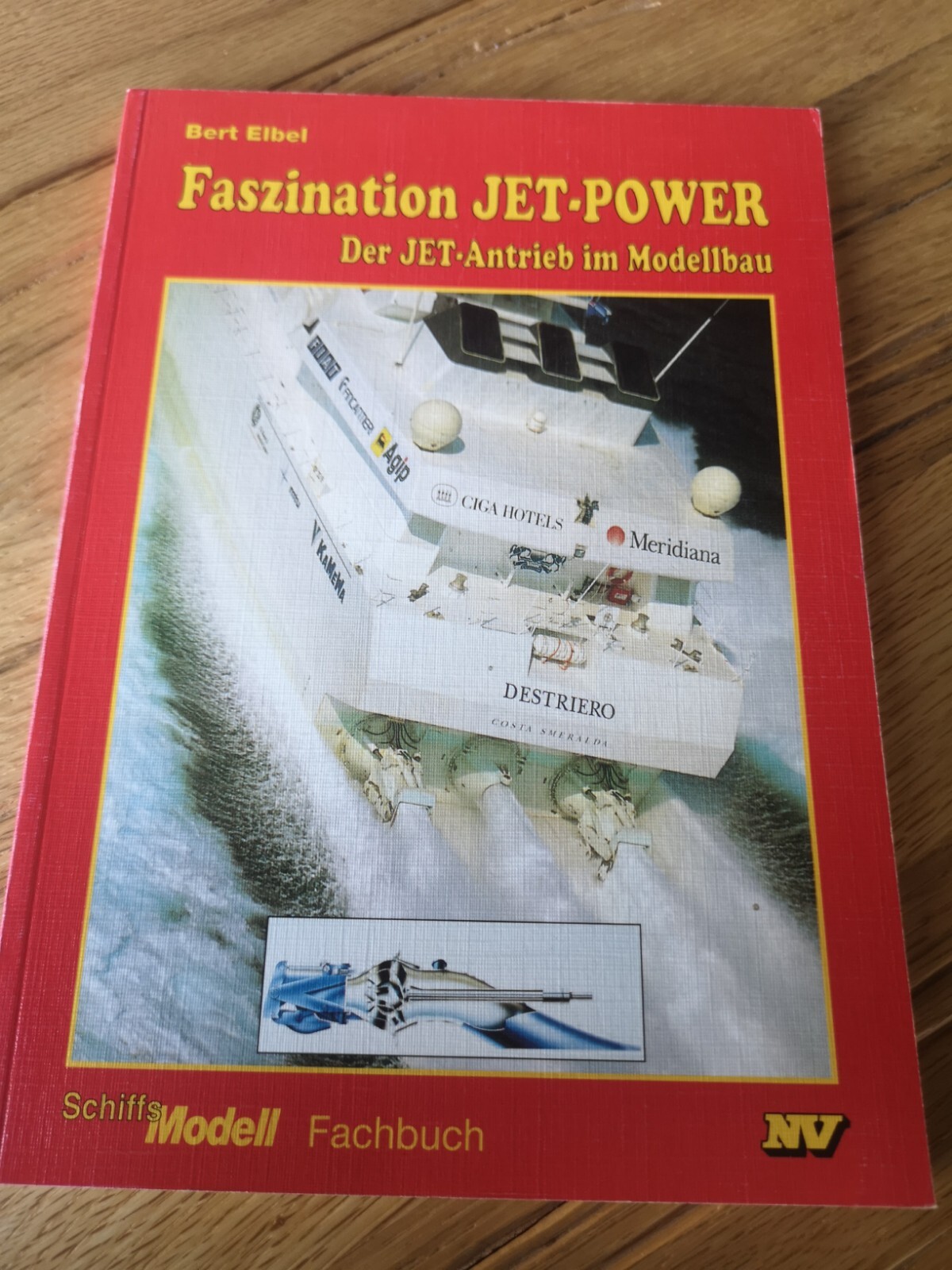 Faszination Jet-Power Der Jet-Antrieb Modellbau Fachbuch Schiffsmodelle Elbel - Bert Elbel