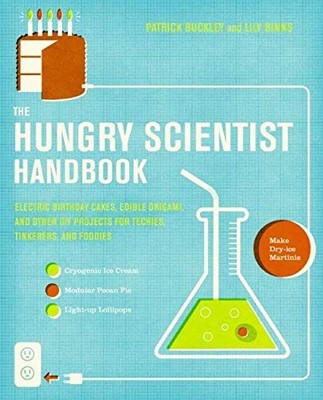 The Hungry Scientist Handbook: Electric Birthday Cakes, Edible Origami, and Oth