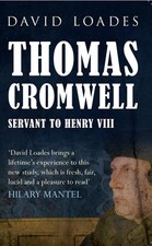 Thomas Cromwell: Servant to Henry VIII by David Loades (English) Paperback Book