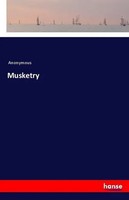 Anonymous | Musketry | Taschenbuch | Englisch (2018) | 396 S. | hansebooks