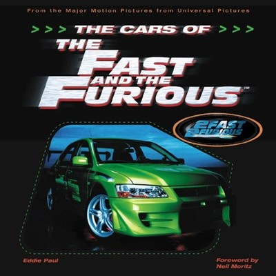 The Cars of the Fast and the Furious: The Making of the Hottest Cars on Scre...