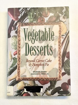 Vegetarian Cookbook, Vegetable Desserts: Beyond Carrot Cake and Pumpkin Pie