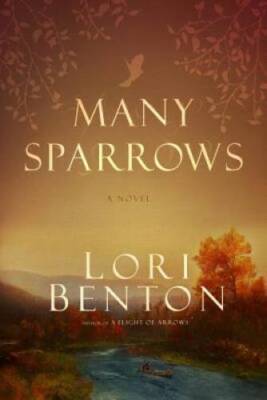 Many Sparrows: A Novel - Paperback By Benton, Lori - GOOD