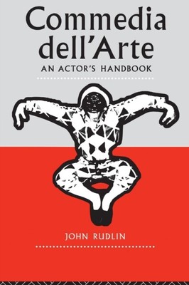  Commedia DellArte An Actors Handbook by Rudlin John University of Exeter UK  NE