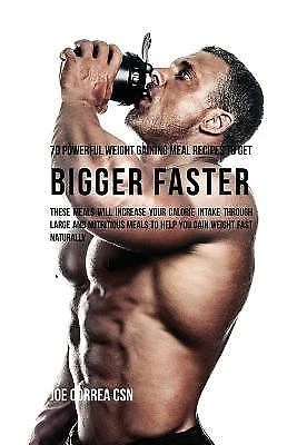 70 Powerful Weight Gaining Meal Recipes to Get Bigger Faster: ...  (paperback)
