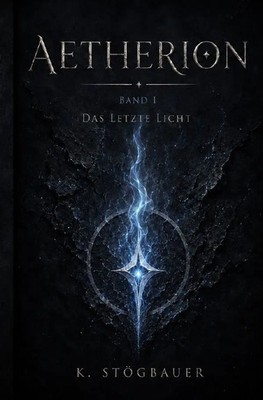 Aetherion | Band I - Das letzte Licht | Kevin Stögbauer | Taschenbuch | 88 S.