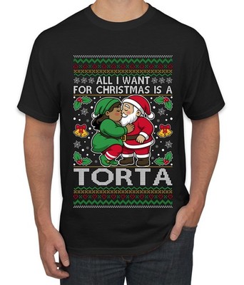 All I Want For Christmas Is A Torta Ugly Christmas Men's T-Shirt