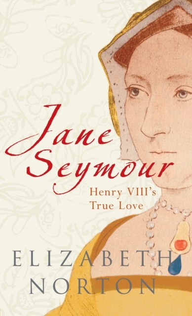 Jane Seymour: Henry VIII's True Love by Elizabeth Norton NEW - Image 5