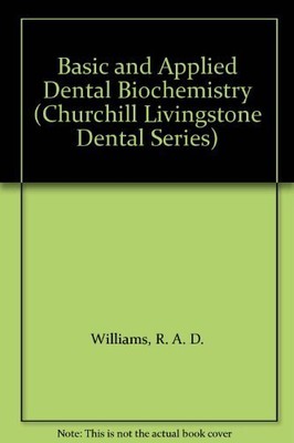 Basic and Applied Dental Biochemistry (Churchill Livingstone Dental Series)