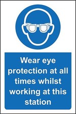 Wear eye protection at all times whilst working at this station