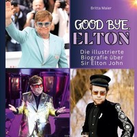 Die Illustrierte Biografie üBer Sir Elton John Britta Maier
