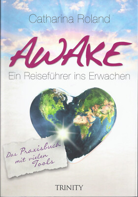 Awake | Das Praxisbuch Ein Reiseführer ins Erwachen von Catharina Roland
