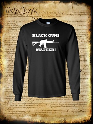 Black GUNS Matter Long Sleeve T-Shirt 2nd Amendment Pro-Gun FIREARM Rights AR-15