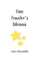 Time Traveler's Dilemma Lucy Reynolds Taschenbuch Englisch 2024