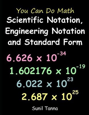 You Can Do Math: Scientific Notation, Engineering Notation and Standard Form by
