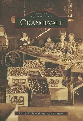 Paul J. P. Sandul Tory D. Swim Orangevale, Ca (Paperback) Images of America