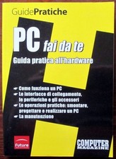 Computer magazine. PC fai da te. Guida pratica all'Hatdware,AA.VV  ,Future Media