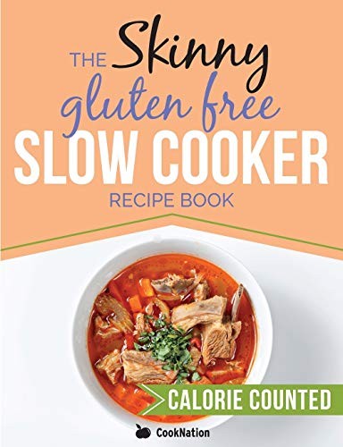 The Skinny Gluten Free Slow Cooker Recipe Book: Delicious Gluten