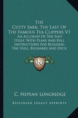 THE CUTTY SARK, THE LAST OF THE FAMOUS TEA CLIPPERS V1: AN By C. Nepean NEW