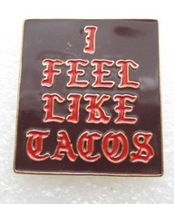 I Feel Like Tacos Lapel Pin (D650)