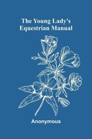Anonymous | The Young Lady's Equestrian Manual | Taschenbuch | Englisch (2025)
