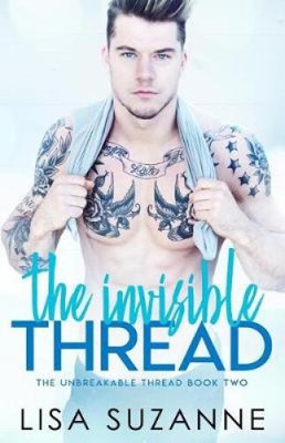 The Invisible Thread (The Unbreakable Thread) by Lisa Suzanne