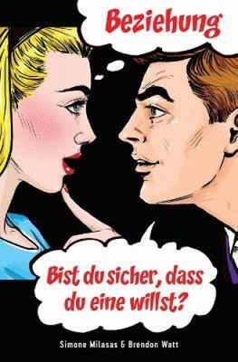 Beziehung - bist Du sicher, dass Du eine willst? (German) [German]