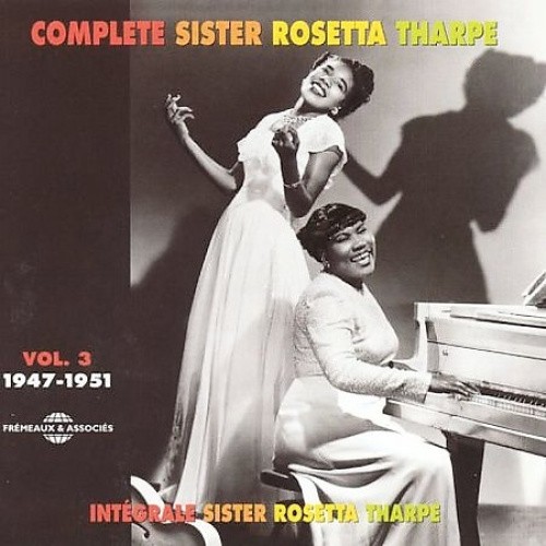 Complete Sister Rosetta Tharpe, Vol. 3: 1947-1951 by Sister Rosetta Tharpe
