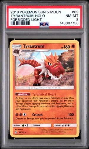 2018 POKEMON SUN & MOON FORBIDDEN LIGHT #69 TYRANTRUM-HOLO PSA 8