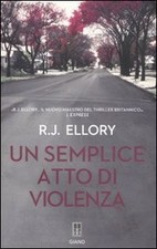 Un semplice atto di violenza - Roger Jon Ellory (Neri Pozza Editore/Giano)