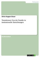 Silvia Kopper-Zisser | Transitionen. Von Der Familie In Institutionelle...