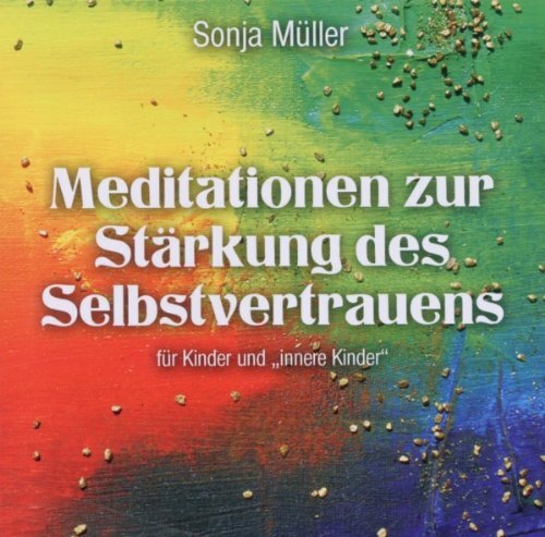 Sonja Müller Meditationen zur Stärkung des Selbstvertrauens für Kinder und  (CD)