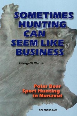 George W. Wenzel Sometimes Hunting Can Seem Like Business (Taschenbuch)