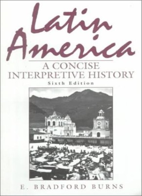 Lateinamerika: Eine kurze interpretative Geschichte, E. Bradford Burns