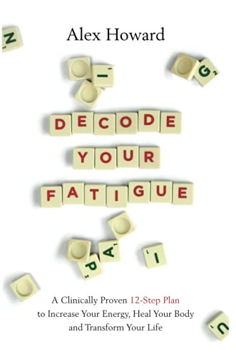 Decode Your Fatigue: A Clinically Proven 12-Step Plan to Increase Your Energy, - Image 6