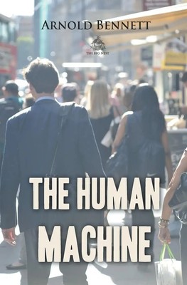 The Human Machine Arnold Bennett Taschenbuch Kartoniert / Broschiert Englisch