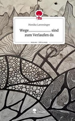 Wege.........................     sind zum Verlaufen da. Life is a Story - story