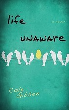 Life Unaware by Cole Gibsen (2015, Trade Paperback)