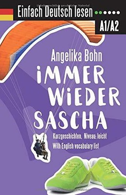 EINFACH DEUTSCH LESEN: IMMER WIEDER SASCHA - By Angelika Bohn **BRAND NEW**