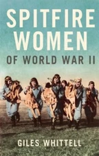 Spitfire Women of World War II By Whittell (G)