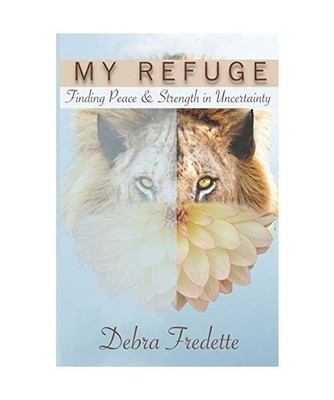 My Refuge: Finding Peace & Strength in Uncertainty: Finding Peace & Strength in 