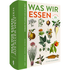 Was wir essen. Die Enzyklopädie essbarer Pfl...