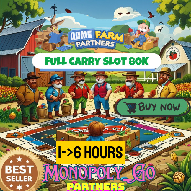 💫Monopoly_Go💚ACME FARM Partners - 1H-6H Max - Full carry Slot🔥Cheap!